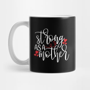 Strong As a Mother gift Mug